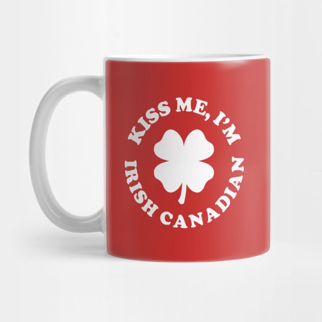 Kiss Me I'm Irish Canadian by dumbshirts